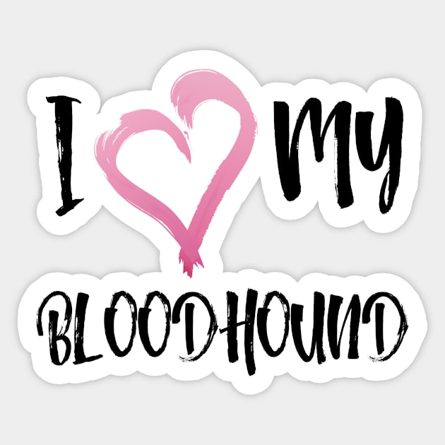 I Heart My Bloodhound! Especially for Bloodhound Dog Lovers! Sticker by rs-designs